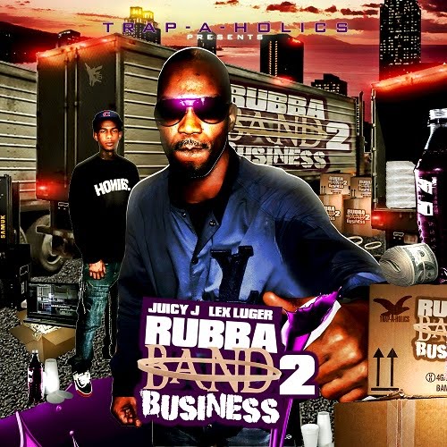 Juicy J x Lex Luger – Rubba Band Business 2 [Mixtape]