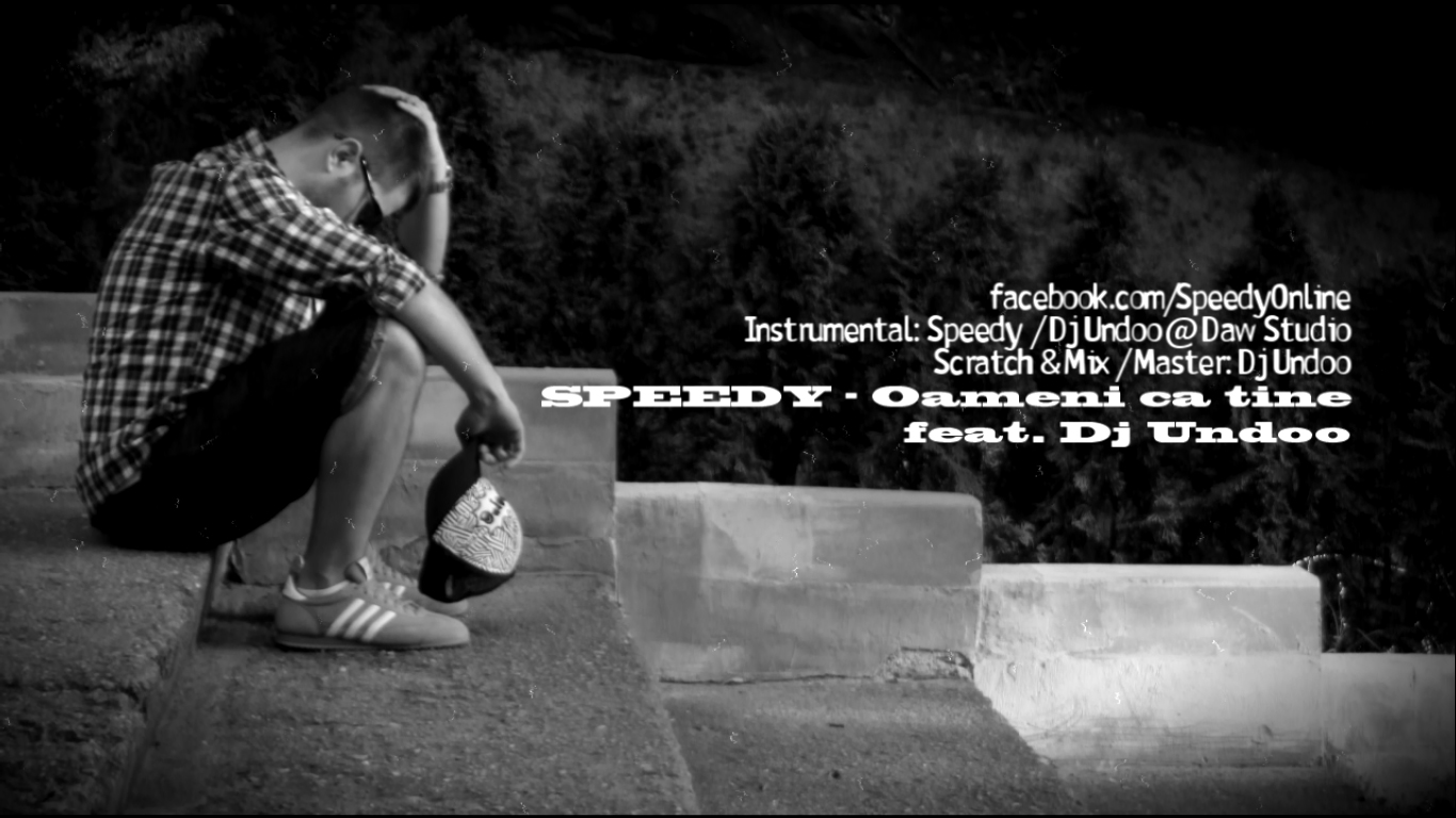 Exclusiv – Speedy – Oameni ca tine feat. Dj Undoo