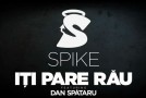 audio: Spike – Iti pare rau (feat Dan Spataru)