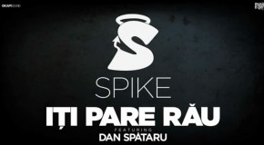 audio: Spike – Iti pare rau (feat Dan Spataru)