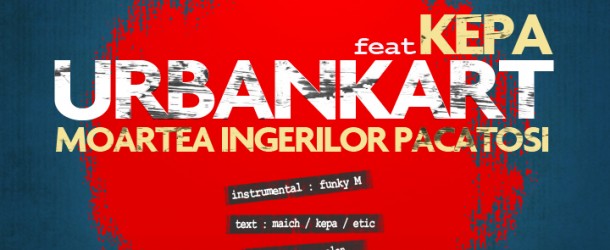 audio: Urbankart – Moartea Ingerilor pacatosi feat. Kepa ( Prod. funky M )