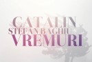 audio: Cătălin – Vremuri ( cu Ştefan Baghiu )