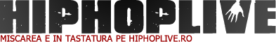 HIPHOPLIVE | miscarea e in tastatura pe hiphoplive.ro