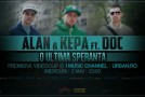 video: Alan & Kepa ft. DOC – O Ultima Speranta