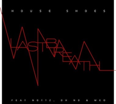 #htmlcaption_14169 audio: House Shoes – Last Breath (feat. Nottz, MED, Oh No)
